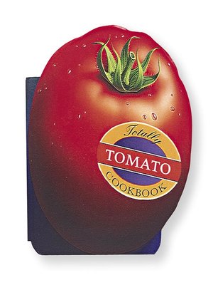 cover image of Totally Tomato Cookbook